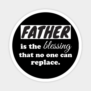 Father is the blessing that no one can replace Magnet